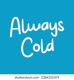 always cold text on blue background.