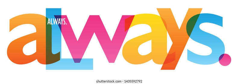 ALWAYS. colorful vector concept word typography