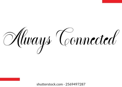 Always Connected Family. Vector typography text