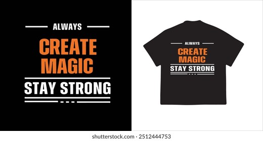 Always create magic stay strong t shirt design