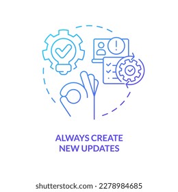 Always create new updates blue gradient concept icon. Web development. Release management optimization tip abstract idea thin line illustration. Isolated outline drawing. Myriad Pro-Bold font used