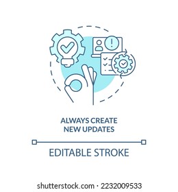 Always create new updates turquoise concept icon. Release management advice abstract idea thin line illustration. Isolated outline drawing. Editable stroke. Arial, Myriad Pro-Bold fonts used