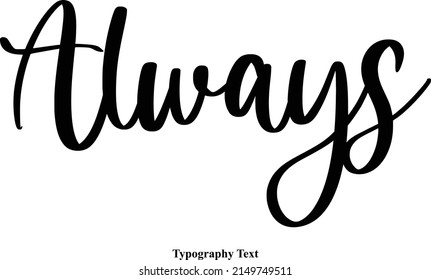 Always Cursive Calligraphy Text Design