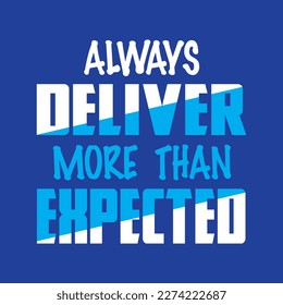 Always Deliver More Then Expected Design