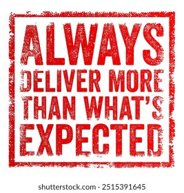 Entregar siempre más de lo esperado significa superar constantemente las expectativas e ir más allá de lo que se requiere o anticipa, el concepto de sello de texto