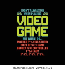 I Don’t Always Die When Playing Video Games T-Shirt Design