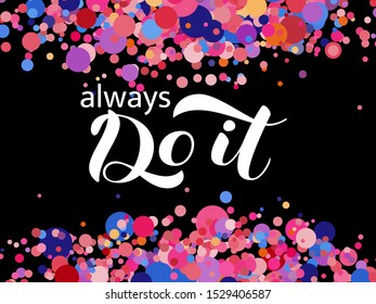 Always do it  lettering. Vector illustration for card