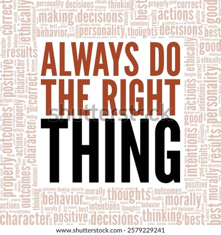 Always Do the Right Thing word cloud conceptual design isolated on white background.
