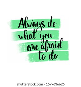 always do what you are afraid to do Hand drawn lettering phrases Inspirational quote Banner