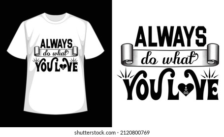 Always Do What You Love Typography T-shirt Design.