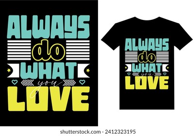 Always Do What You Love, vector typography quote t-shirt design