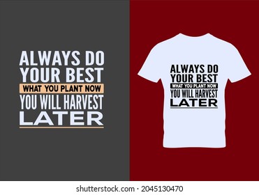 Always Do You Best What Your Plant Quotes T-shirt. Graphic Design. Typography Design. Motivational Quotes. Beauty Fashion. Unique Idea. Vintage Texture.eps