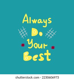 ''Always do your best'' hand drawn vector letterings. Motivational sport slogans  on blue background. Competitive game, healthy lifestyle concept. T shirt print design.