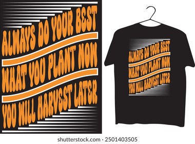 always do your best what you plant now you will harvest later.eps