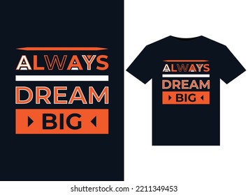 Always dream big illustrations for print-ready T-Shirts design
