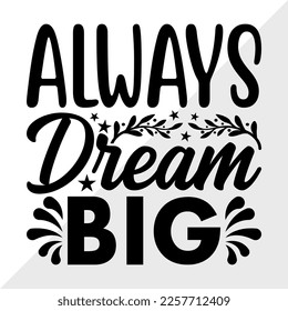 Always Dream Big SVG Printable Vector Illustration