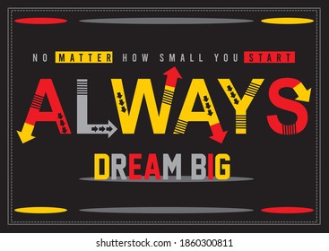 Always Dream Big Vector Illustration For Background and T-Shirt Graphic Design  