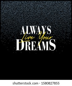 "Always Dreams" writing typography, tee shirt graphics,Black and white slogan.t-shirt printing.Can be used on t-shirts, hoodies, mugs, posters and any other merchandise.