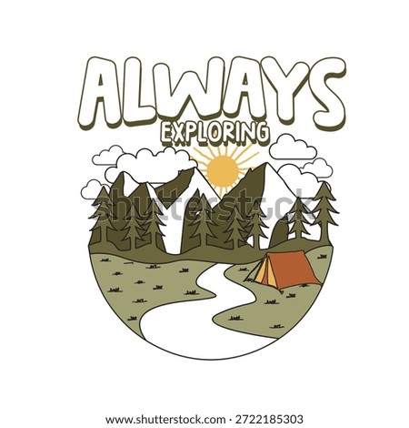 Always exploring outdoor adventure hiking camping design mountains forest river nature landscape with sun clouds and tent simple outline graphic illustration for print apparel badges stickers
