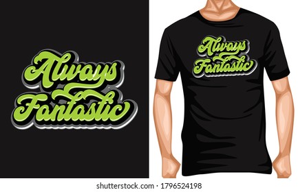 always fantastic lettering typography quotes . inspiration and motivational typography quotes for t-shirt and poster design illustration - vector

