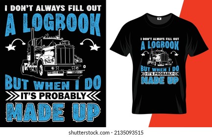 I don’t always fill out a logbook but when I do it’s probably made up t-shirt design template