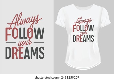 Always Follow Your Dreams | Motivational quote for Classic T-Shirt design