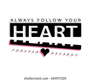 Always follow your heart / Fashion vector print design