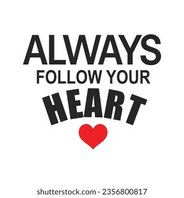  	
Always follow your Heart love typography t shirt design vector illustration ready to print