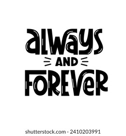 Always and Forever Handwritten Phrase Black and White. Vector Hand Lettering for Greeting Card. Valentine's Day Message. Text Design Element.