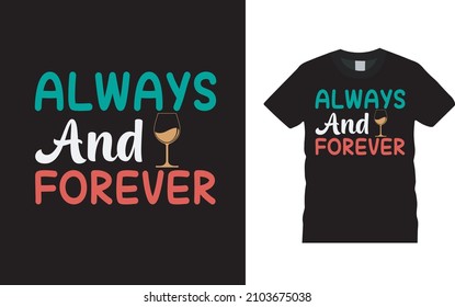 Always And Forever T shirt, apparel, vector illustration, graphic template, print on demand, textile fabrics, retro style, typography, vintage, valentine t shirt design