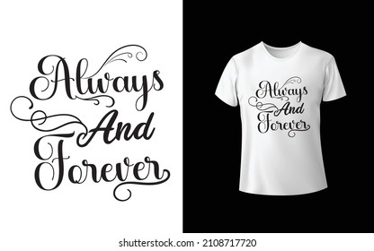 Always and forever T-Shirt design is one of the collections as they are very unique and beautiful