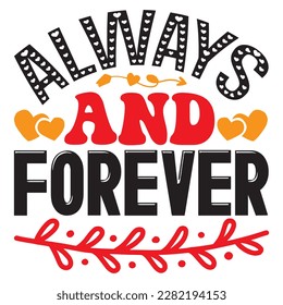 Always and Forever t-shirt design vector file
