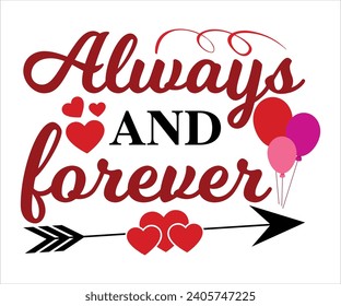 Always and forever T-Shirt, Heart T-Shirt, Groovy Valentine Shirt, kids Valentine, February 14, Love Shirt, Be mine, My first valentine's day, Cut File For Cricut And Silhouette svg