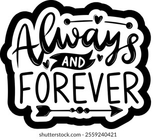 always and forever valentines day black vector graphic design and cut file