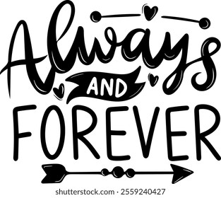 always and forever valentines day black vector graphic design and cut file