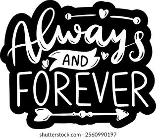 always and forever valentines day black vector graphic design and cut file