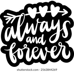 always and forever valentines day black vector graphic design and cut file