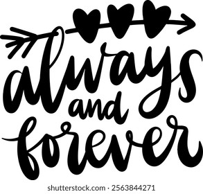 always and forever valentines day black vector graphic design and cut file