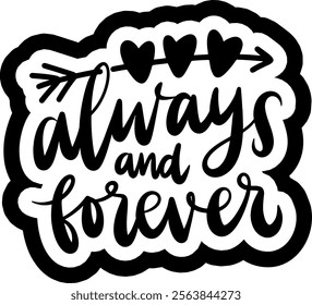 always and forever valentines day black vector graphic design and cut file