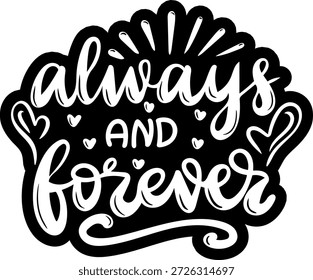 always and forever valentines day black and white vector graphic design and cut file