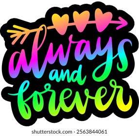 always and forever valentines day colorful bright rainbow graphic design