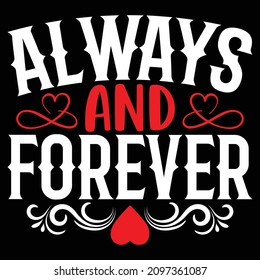 Always and Forever - Valentine's Day T-shirt Design, vector File.