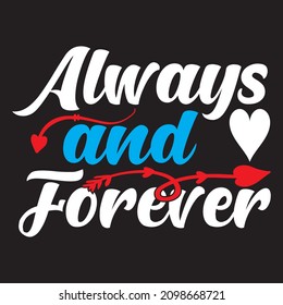 Always And Forvever T-Shirt Design ,Vector File.