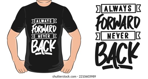 Always Forward, Never Back Motivation Typography Quote T-Shirt Design.