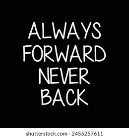 always forward never back text on black background.