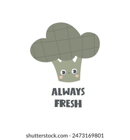 Always fresh. cartoon broccoli, hand drawing lettering. Colorful flat vector illustration. design for prints, posters, cards