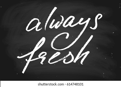 Always fresh chalk chalkboard blackboard handwriting label food handwritten text, chalk on a blackboard, vector. Each word is on a separate layer