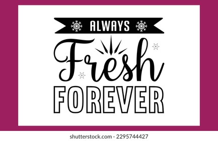 Always Fresh Forever Svg free  Vector Cut File Design