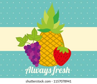 always fresh nature nutrition fruits pineapple grapes and strawberry