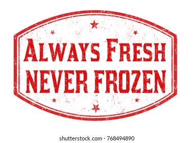Always fresh never frozen grunge rubber stamp on white background, vector illustration